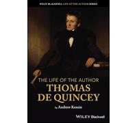 The Life of the Author: Thomas De Quincey