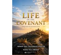 The Life Of The Covenant: Living Under The Government Of God (The Covenant Series)