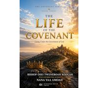 The Life Of The Covenant: Living Under The Government Of God (The Covenant Series)