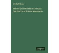 The Life of the Greeks and Romans, Described from Antique Monuments