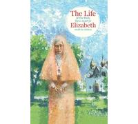The Life of the Holy New-martyr Elizabeth