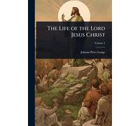 The Life of the Lord Jesus Christ