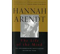The Life of the Mind (Combined 2 Volumes in 1) (Vols 1&2): One/Thinking, Two/Willing