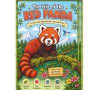THE LIFE OF THE RED PANDA COLORING BOOK: A Cute and Educational Coloring Journey Through the Life of Red Pandas
