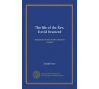 The life of the Rev. David Brainerd: missionary to the North American Indians