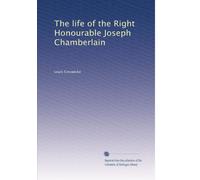 The life of the Right Honourable Joseph Chamberlain: Volume 1