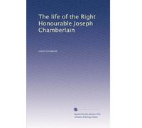 The life of the Right Honourable Joseph Chamberlain: Volume 2
