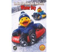 The Life of the Rubber Duck Series: Winter Day: A Winter Day Is About Snow, Shovels, and Sleds, and for Others it is Snowbirding in the Sun. Enjoy the Experience in Over 1,000 Words and 55 Puzzles