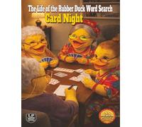 The Life of the Rubber Duck Word Search: Card Night: Pull Up a Chair, Shuffle the Deck, and Join the Fun From Poker to Cribbage to Bridge (and Even the Snacks) in Over 1,000 Words and 55 Puzzles