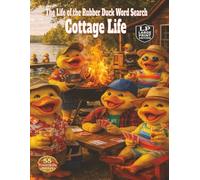 The Life of the Rubber Duck Word Search: Cottage Life: Cottage life is campfires, canoes, beaches, BBQ cookouts, relaxing summer fun packed into 55 word search puzzles and over 1000 words