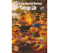 The Life of the Rubber Duck Word Search: Cottage Life: Cottage life is campfires, canoes, beaches, BBQ cookouts, relaxing summer fun packed into 55 word search puzzles and over 1000 words
