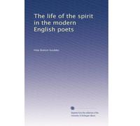The life of the spirit in the modern English poets. 1