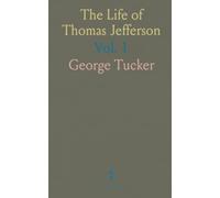The Life of Thomas Jefferson: Parts of His Correspondence and Notices of His Opinions on Civil Government and Constitutional Law