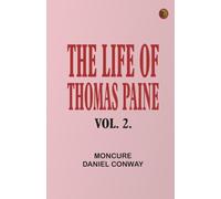 The Life Of Thomas Paine Vol. 2.