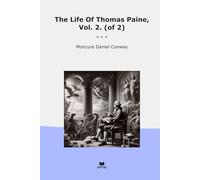 The Life Of Thomas Paine, Vol. 2. (of 2) (Classic Books)