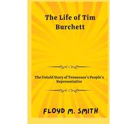 The Life of Tim Burchett: The Untold Story of Tennessee’s People’s Representative