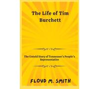 The Life of Tim Burchett: The Untold Story of Tennessee’s People’s Representative