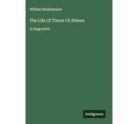 The Life Of Timon Of Athens: in large print