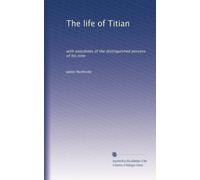 The life of Titian: with anecdotes of the distinguished persons of his time: Volume 2