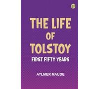 The Life of Tolstoy: First Fifty Years