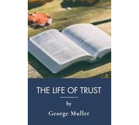 The Life of Trust: A Victorian Memoir of Answered Prayer (Annotated)