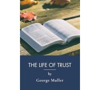The Life of Trust: A Victorian Memoir of Answered Prayer (Annotated)