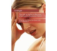 The Life of Trying to Become a Successful Business Owner: What No One Warns You About Until You’re Already In