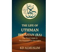 The Life of Uthman ibn Affan (Lions of the Ummah)
