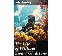 The Life Of William Ewart Gladstone (ebook)