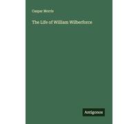 The Life of William Wilberforce