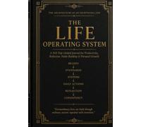 The Life Operating System: A 365-Day Guided Journal for Productivity, Habit Tracking, Goal Planning, Self-Discipline and Personal Growth