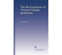 The life & opinions of Tristram Shandy, gentleman
