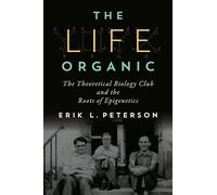 The Life Organic: The Theoretical Biology Club and the Roots of Epigenetics
