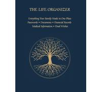 The Life Organizer: One day, someone may need to step into your shoes. Make sure they don't have to do it alone.