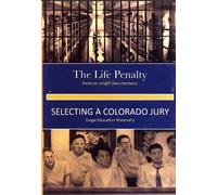 The Life Penalty (Feature Length Documentary), Selecting a Colorado Jury (Legal Education Materials)