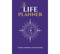 THE LIFE PLANNER - Planifica, manifiesta y cumple tus sueños: Planificación semanal, método 3-6-9, diario de gratitud, prácticas y retos para manifestar sin forzar.
