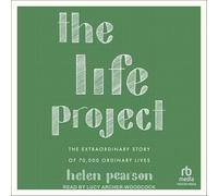 The Life Project: The Extraordinary Story of 70,000 Ordinary Lives