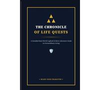 The Life Quest Log: A Gamified Bucket List Journal: 105 Real-Life Challenges, Level-Up Achievements, and Trackers to Turn Your Everyday Goals into an Epic Adventure
