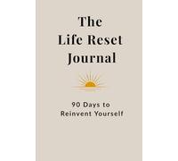 The Life Reset Journal: A Premium 90-Day Guided Space for Clarity, Calm & Personal Growth
