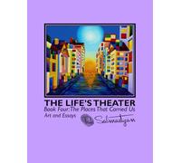 THE LIFE’S THEATER Book Four: The Places That Carried Us. Art and Essays (The Life's Theater: Art and Essays from Behind the Curtain.)