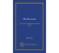 The life savers: a story of the United States Life-Saving Service