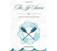 The Life Savers: A story of the United States life-saving service