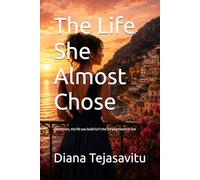 The Life She Almost Chose: Sometimes, the life you build isn’t the life you meant to live