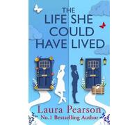 The Life She Could Have Lived: BRAND NEW FROM BESTSELLER LAURA PEARSON. A heartwarming, life-affirming love story about fate, friendship, perfect for fans of One Day and Taylor Jenkins Reid