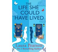 The Life She Could Have Lived: BRAND NEW FROM BESTSELLER LAURA PEARSON. A heartwarming, life-affirming love story about fate, friendship, perfect for fans of One Day and Taylor Jenkins Reid