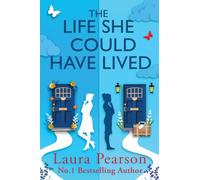 The Life She Could Have Lived: BRAND NEW FROM BESTSELLER LAURA PEARSON FOR 2026. A heartwarming, life-affirming love story about fate, friendship, perfect for fans of One Day and Taylor Jenkins Reid
