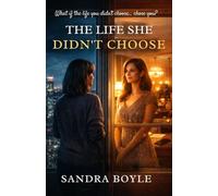 The Life She Didn't Choose: What if the life you didn't choose... chose you?