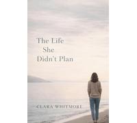 The Life She Didn't Plan