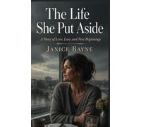 The Life She Put Aside: A Story of Love, Loss, and New Beginnings