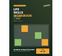 The Life Skills Workbook for Teens: 55 Write-In Practice Pages You Actually Fill In - Money, Budgeting, Cooking, Laundry, Paperwork, Phone Calls and First Jobs - Ages 14-18 (Systems That Work)